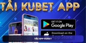 Tải App Kubet - Chìa Khóa Dẫn Đến Thiên Đường Giải Trí